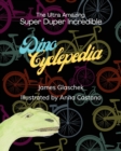 The Ultra Amazing Super Duper Incredible Dino Cyclepedia - Book
