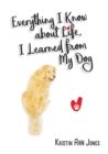Everything I Know about Life, I Learned from My Dog - Book