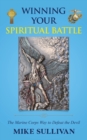 Winning Your Spiritual Battle : The Marine Corps Way to Defeat the Devil - Book