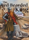 The Red-Bearded King : A Medieval Legend - Book