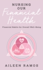 Nursing Our Financial Health : Financial Habits for Overall Well-Being - Book