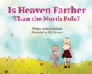 Is Heaven Farther Than the North Pole? - Book