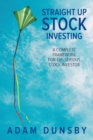 Straight Up Stock Investing : A Complete Framework for the Serious Stock Investor - Book