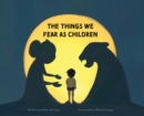 The Things We Fear as Children - Book
