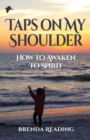 Taps on My Shoulder : How to Awaken to Spirit - Book