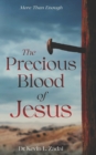 The Precious Blood Of Jesus : Encounter the Life-Changing Power of the Blood of the Lamb - Book