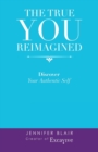 The True You Reimagined : Discover Your Authentic Self - Book
