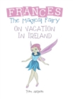 Frances the Magical Fairy : On Vacation in Ireland - Book