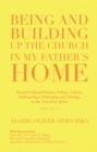 Being and Building up the Church in My Father's Home : Beyond Colonial History, Politics, Culture,  Anthropology, Philosophy and Theology  in the Church in Africa - eBook