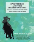 Spirit Horse and Other Children's Writings : Not Just a Collection of Short Stories, Children's Edition (For Adults and Children - Book