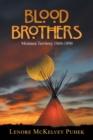 Blood Brothers : Montana Territory 1860-1890 - Book