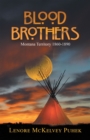 Blood Brothers : Montana Territory 1860-1890 - eBook