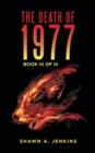 The Death of 1977 : Book Iii of Iii - Book