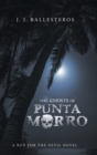 The Ghosts of Punta Morro : A Run for the Devil Novel - Book