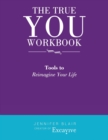 The True You Workbook : Tools to Reimagine Your Life - Book