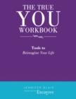 The True You Workbook : Tools to Reimagine Your Life - eBook