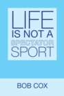 Life Is Not a Spectator Sport - Book