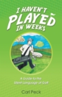 I Haven't Played in Weeks : A Guide to the Silent Language of Golf - eBook