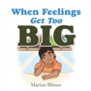 When Feelings Get Too Big - eBook
