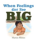 When Feelings Get Too Big - Book