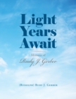 Light Years Await : Memoirs of Rudy J. Gerber - Book