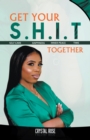 Get Your S.H.I.T. Together : Slf-Cr, Hppinss, Innr Pc Nd Tim - eBook