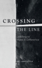 Crossing the Line : Leading to Make a Difference - Book