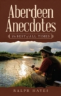 Aberdeen Anecdotes : The Best of All Times - Book