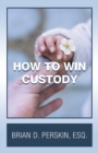 How to Win Custody - Book