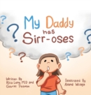 My Daddy Has Sirr-Oses? - Book