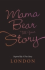 Mama Bear Tell Your Story : Inspired by a True Story - eBook