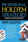 Professional Hold'Em Strategies : The Complete Collection for Becoming a Professional No-Limit Hold'Em Player - Book