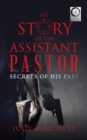 My Story of the Assistant Pastor : Secrets of His Past - Book