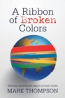 A Ribbon of Broken Colors : Growing up a Square Peg in a Round World. - Book