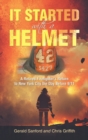 It Started with a Helmet : A Retired Firefighter's Return to New York City the Day Before 9/11 - Book