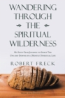 Wandering Through the Spiritual Wilderness : My Sixty-Year Journey to Spirit - eBook