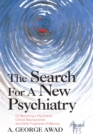 The Search for a New Psychiatry : On Becoming a Psychiatrist, Clinical Neuroscientist and Other Fragments of Memory - eBook