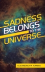 Sadness Belongs to the Universe - eBook