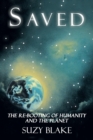 Saved : The Re-Booting of Humanity and the Planet - Book