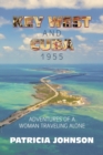 Key West and Cuba 1955 : Adventures of a Woman Traveling Alone - Book