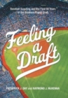 Feeling a Draft : Baseball Scouting and the First 50 Years of the Amateur Player Draft - Book
