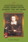 Christopher Marlowe: Every Word Doth Almost Tell My Name : 27 Essays from the Marlowe Studies - eBook