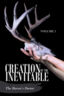Creation of the Inevitable : Volume 1 - Book