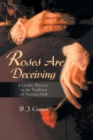 Roses Are Deceiving : A Gothic Mystery in the Tradition of Victoria Hiolt - Book