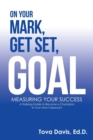 On Your Mark, Get Set, Goal : Measuring Your Success - Book