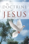 The Doctrine of Jesus : My Father and I Are One - eBook