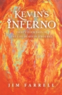 Kevin's Inferno : Thirty-Four Days in the Life of Kevin O'Rourke - eBook