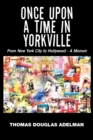 Once Upon a Time in Yorkville : From New York City to Hollywood - a Memoir - eBook