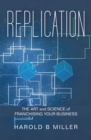 Replication : The Art and Science of Franchising Your Business - eBook