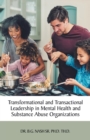 Transformational and Transactional Leadership in Mental Health and Substance Abuse Organizations - Book